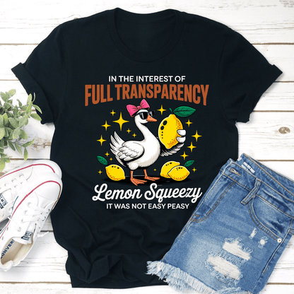In The Interest Of Full Transparency Lemon Squeezy Tee Tee 3