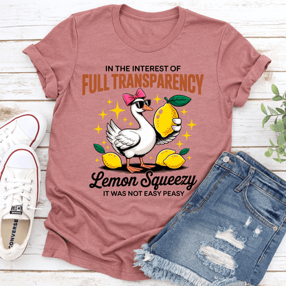 In The Interest Of Full Transparency Lemon Squeezy Tee Tee