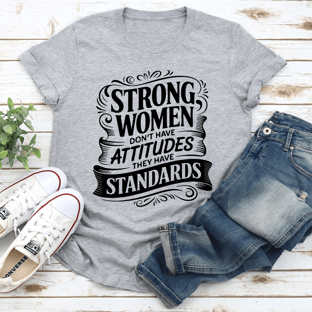 Strong Woman Dont Have Attitudes Tee  3