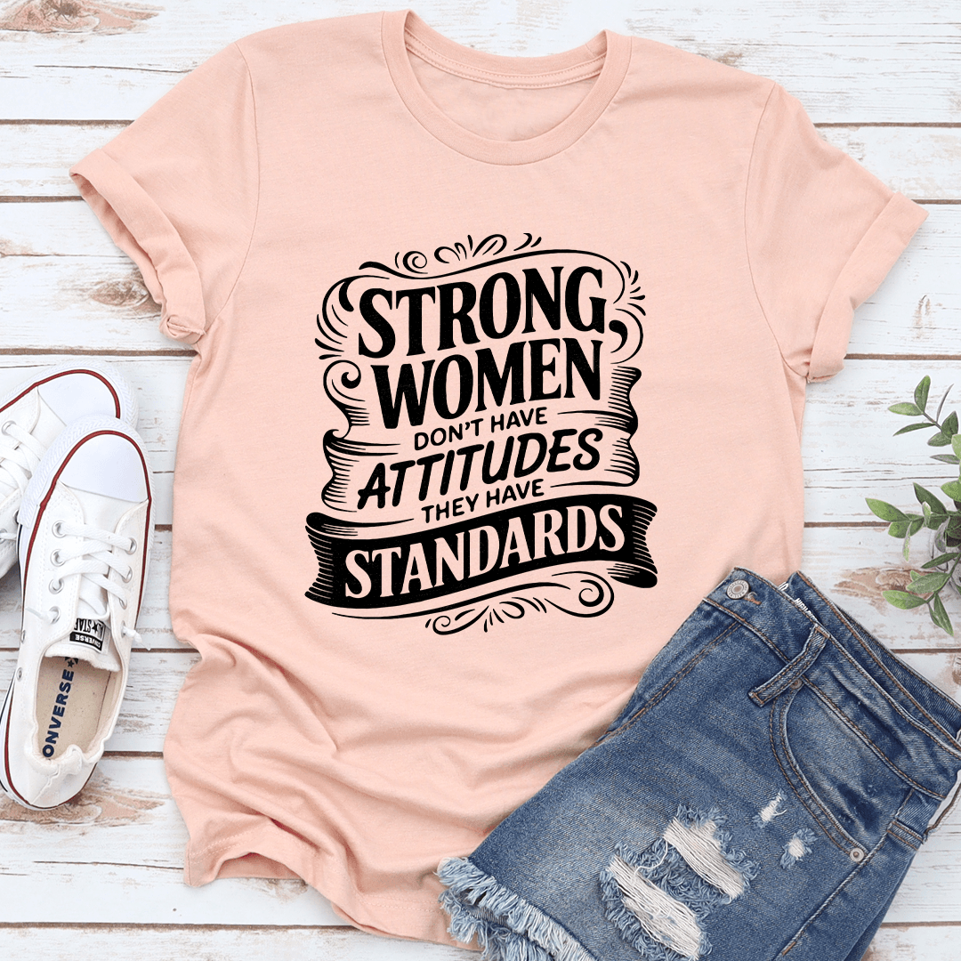 Strong Woman Dont Have Attitudes Tee  2