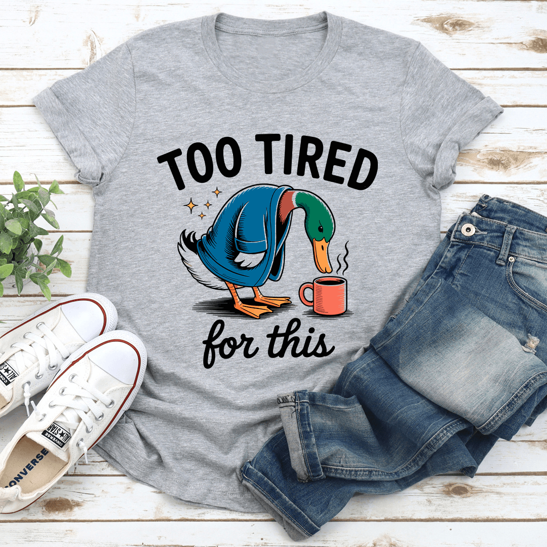 Too Tired For This Tee 1
