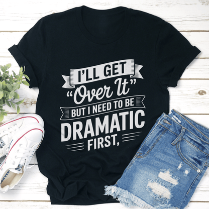 Ill Get Over It Tee 1