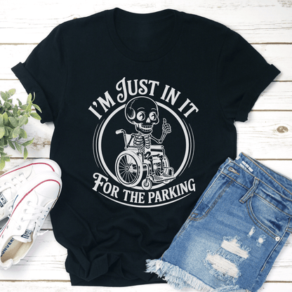 Im Just In It For The Parking Tee 1