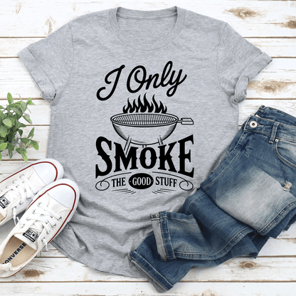I Only Smoke The Good Stuff Tee 0