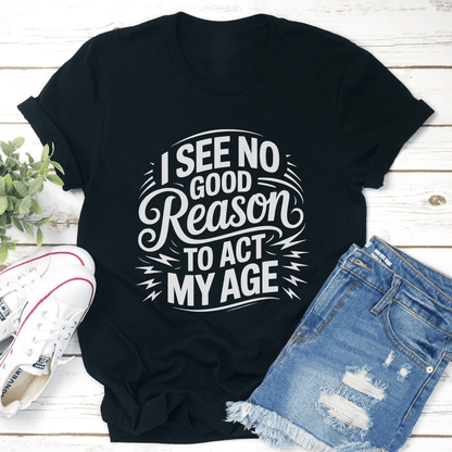 I See No Good Reason Tee 1