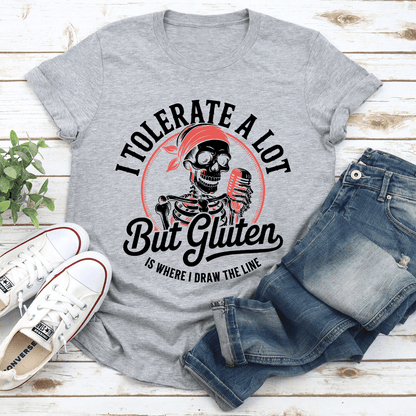 I Tolerate A Lot But Gluten Is Where Tee 3