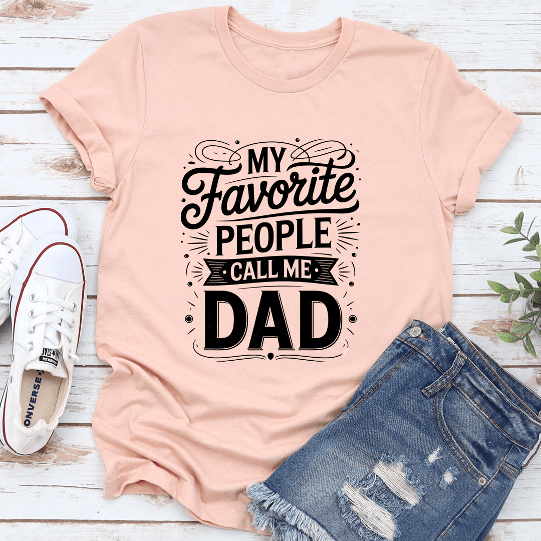 My Favorite People Call Me Dad Tee