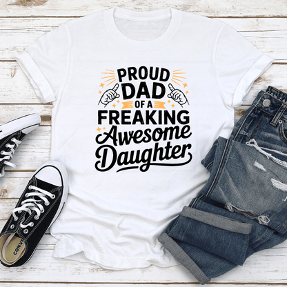 Proud Dad Of A Freaking Awesome Daughter Tee 1