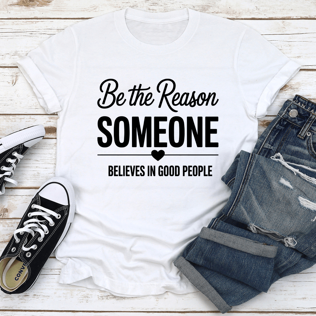 Be The Reason Someone Tee 2