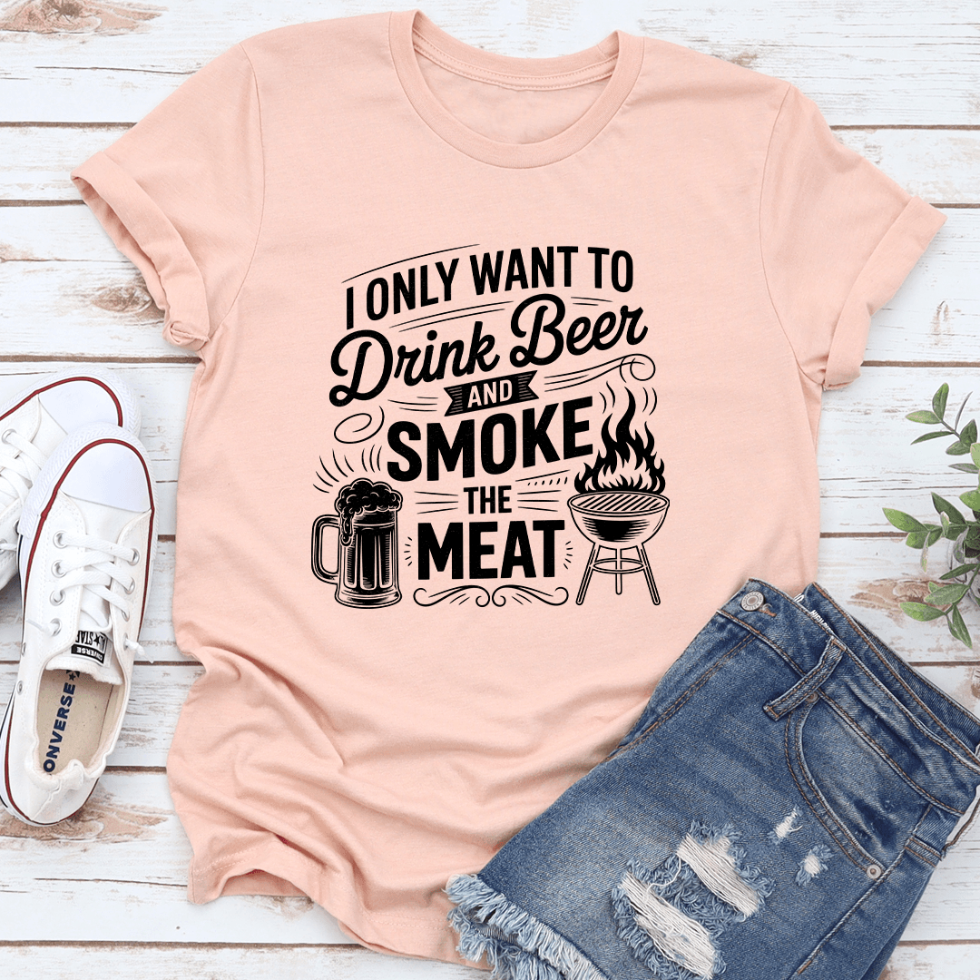 I Only Want To Drink Beer Tee