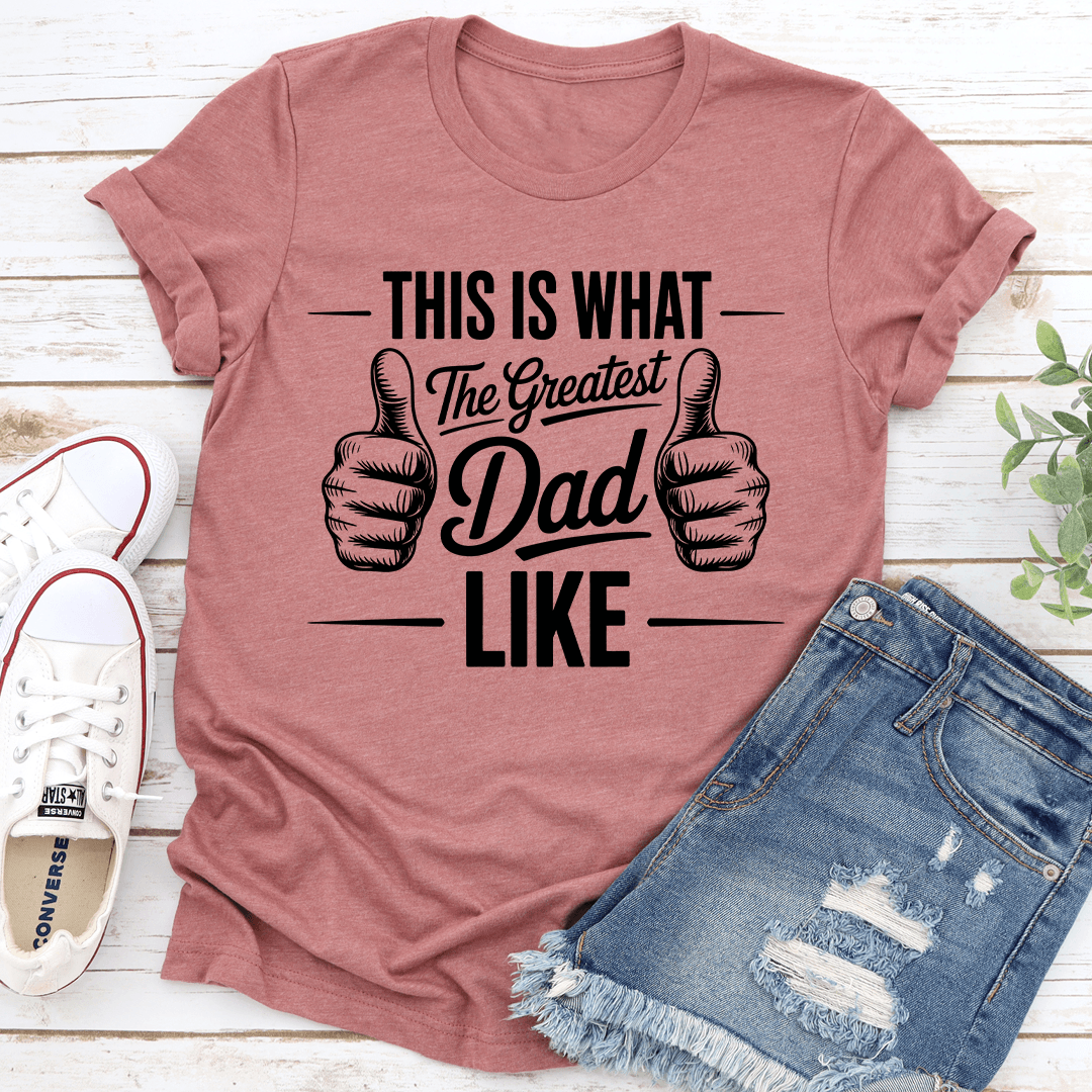 This Is What The Greatest Dad Like Tee 2