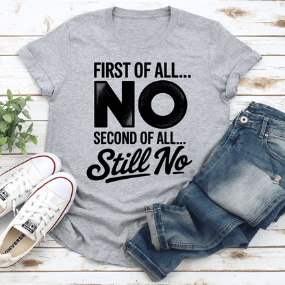 First Of All No Second Of All Still No Tee 3
