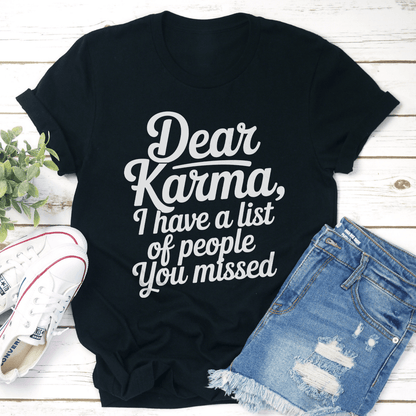 Dear Karma I Have A List Of People You M Tee 1