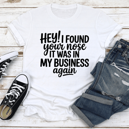 Hey I Found Your Nose Tee