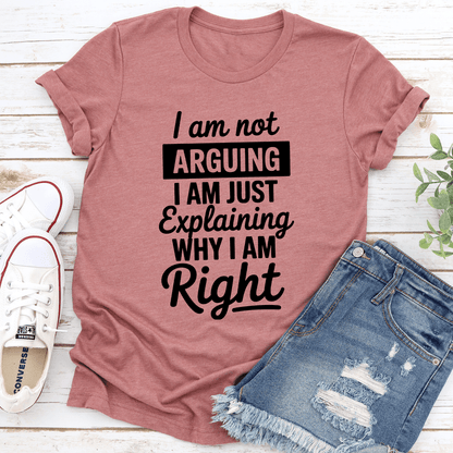 i Am Arguing I Am Just Explaining Tee