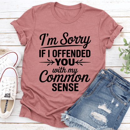 I'm Sorry If I Offended You Tee