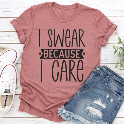 I Swear Because I Care Tee
