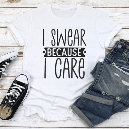 I Swear Because I Care Tee  1