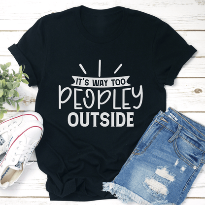 Its Way Too Peopley Outside Tee 1
