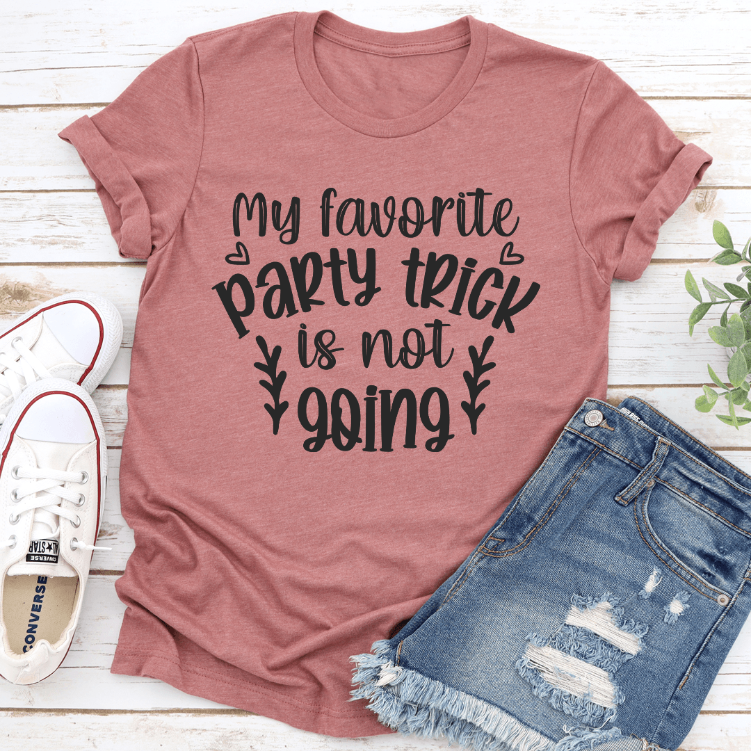 My Favorite Party Trick Is Not Going Tee 0