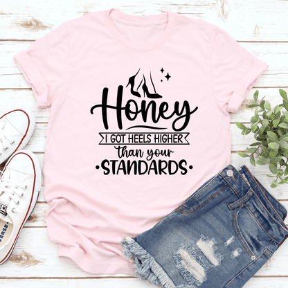I Got Heels Higher Than Your Standards Tee