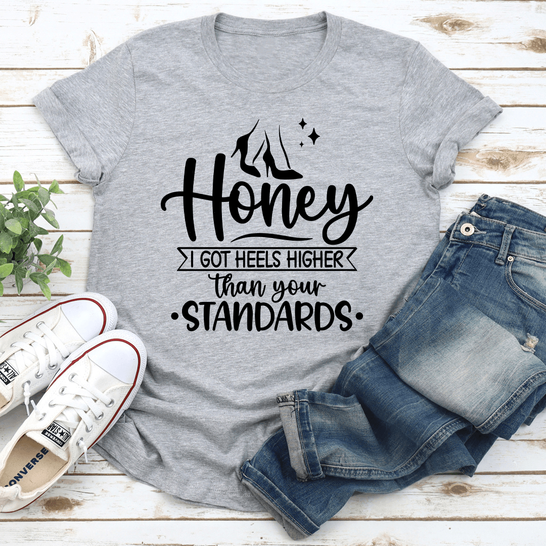 I Got Heels Higher Than Your Standards Tee 3
