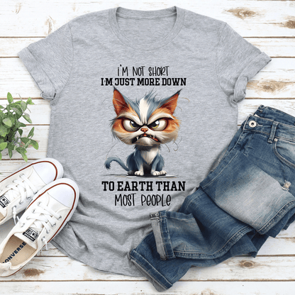 I'm Not Short I'm Just More Down Tee