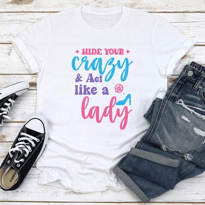 Hide Your Crazy  Act Like A Lady Tee 2