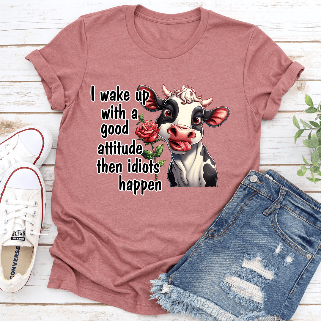 I Wake Up With A Good Attitude Tee 1