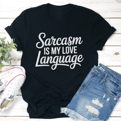 Sarcasm Is My Love Language Tee 1