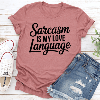 Sarcasm Is My Love Language Tee