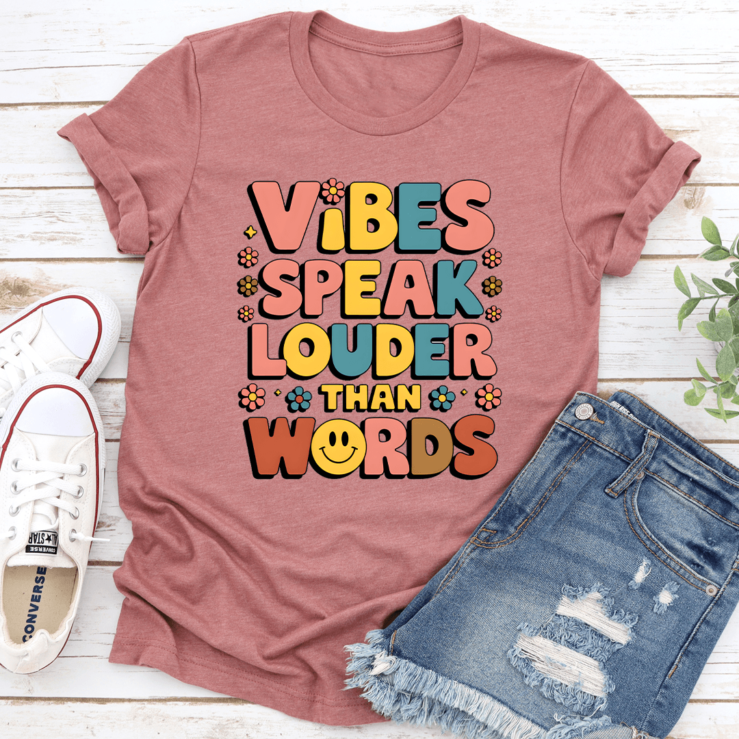 Vibes Speak Louder Than Words Tee  3