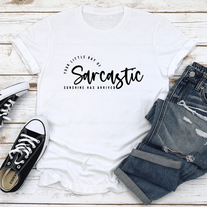 Your Little Ray Of Sarcastic Sunshine Has Arrived Tee 1