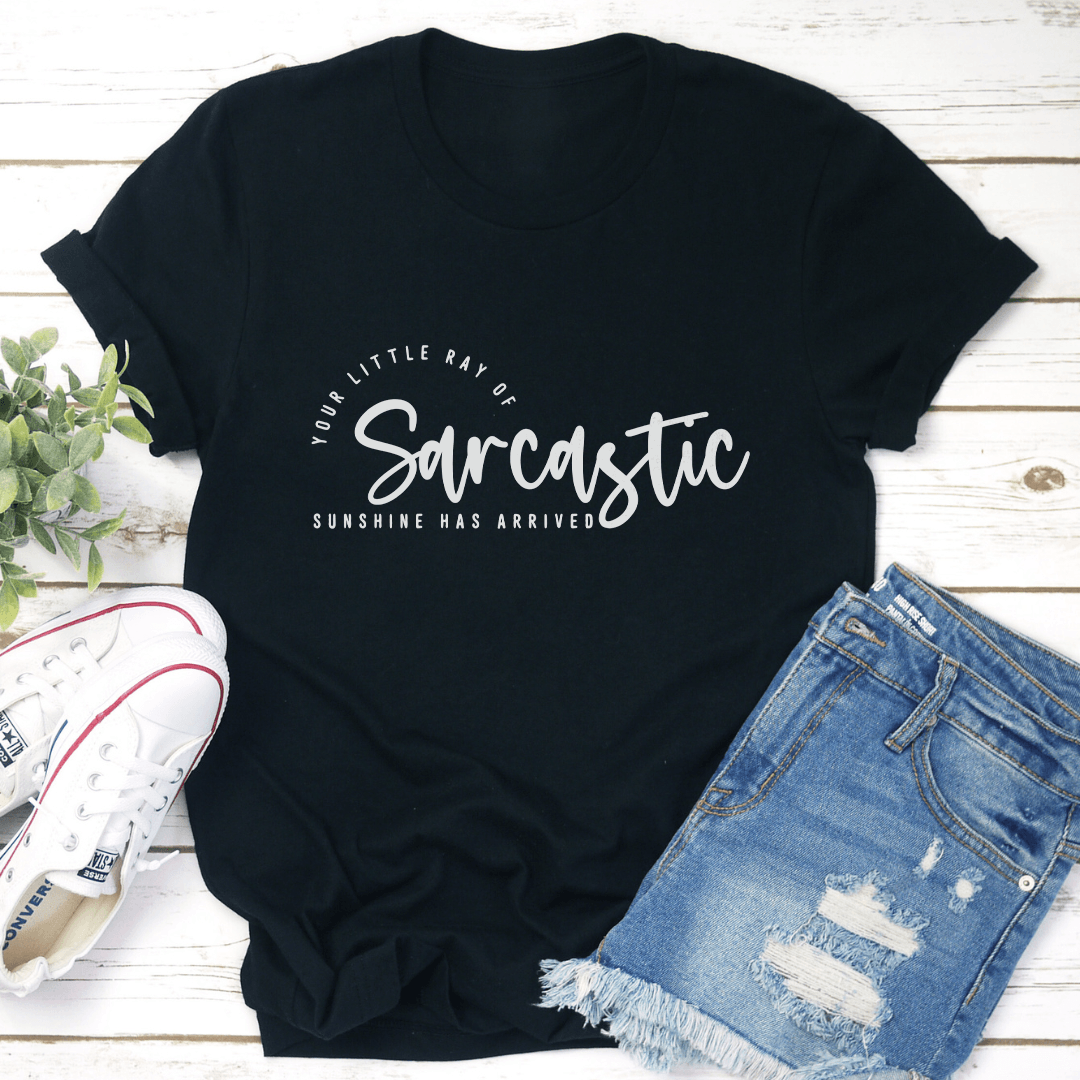 Your Little Ray Of Sarcastic Sunshine Has Arrived Tee 3