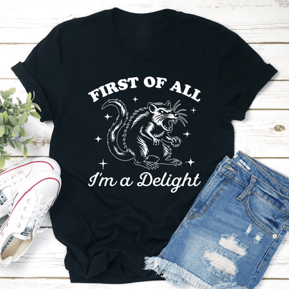 First Of All Im A Delight Tee 1