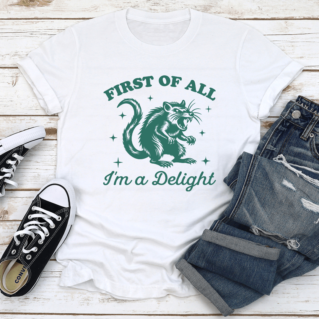 First Of All Im A Delight Tee 2