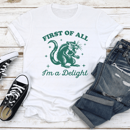 First Of All Im A Delight Tee 2