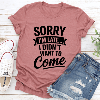 Sorry I'm Late Tee