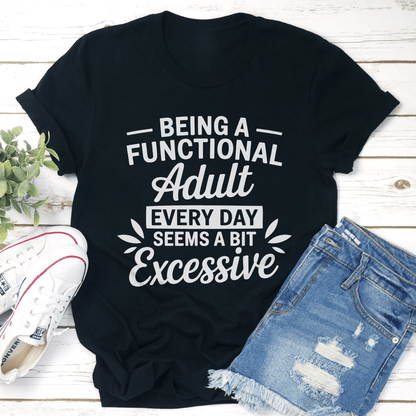 Being A Functional Adult Every Day Tee