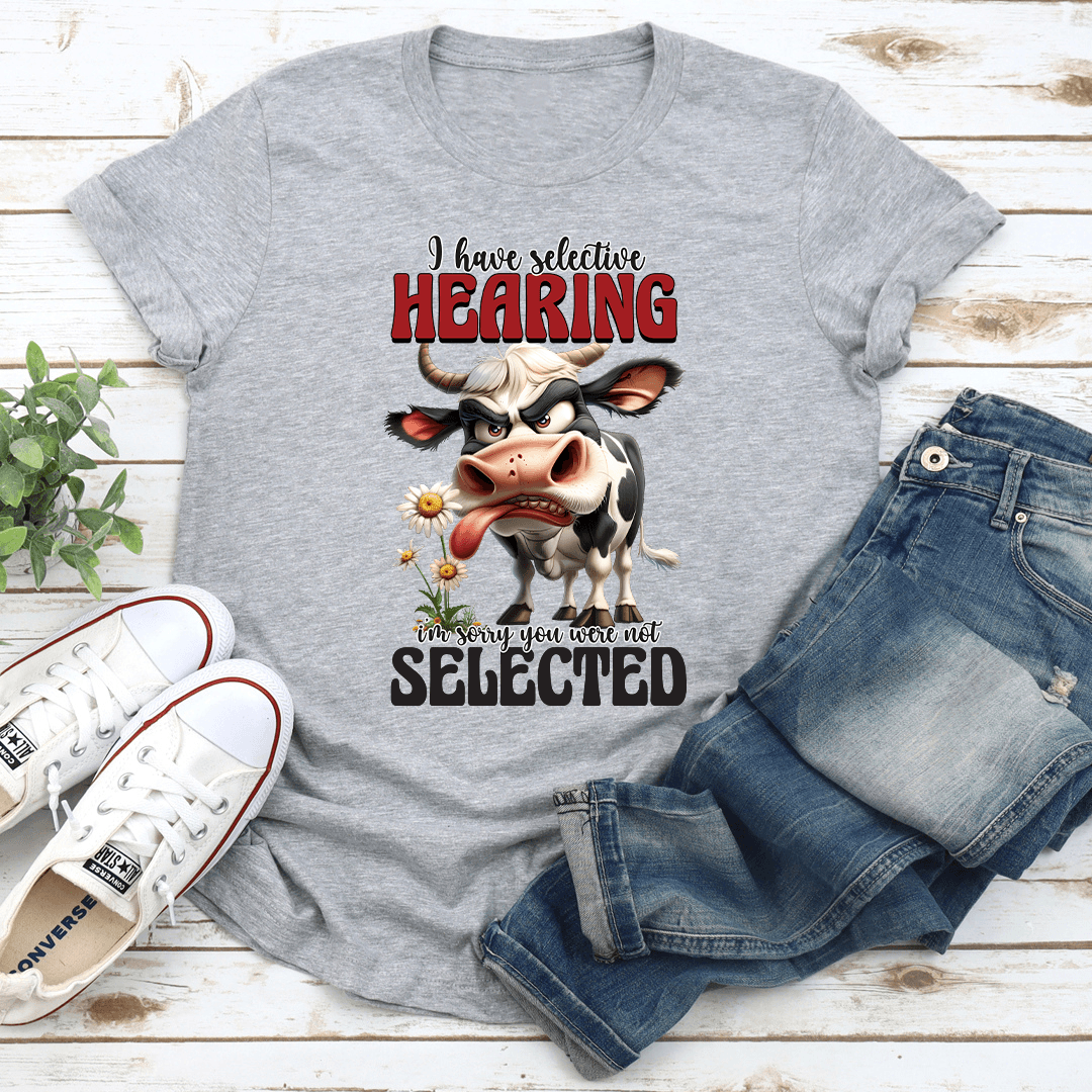 I Have Selective Hearing Tee 0
