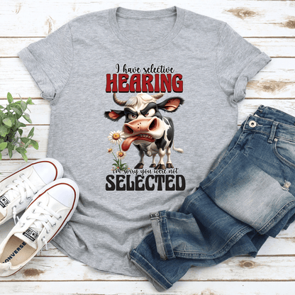 I Have Selective Hearing Tee 0
