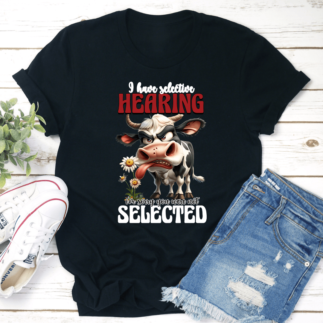 I Have Selective Hearing Tee 3