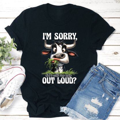Im Sorry Did I Will My Eyes Out Loud Tee 1