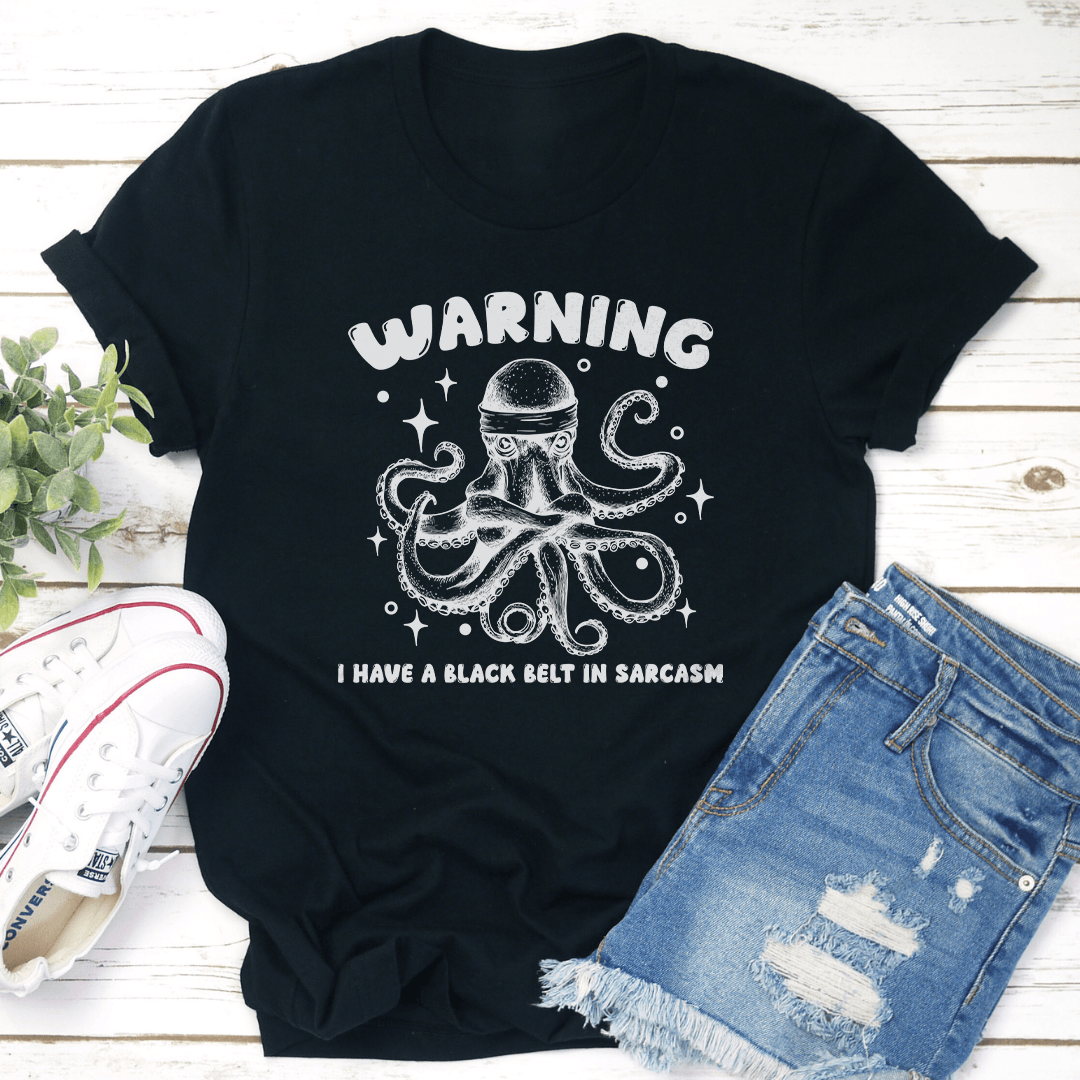 Warning I Have A Black Belt In Sarcasm Tee 2