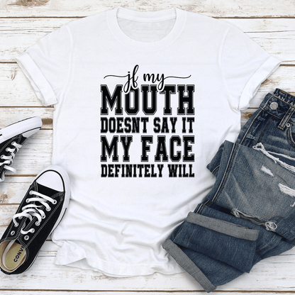 If My Mouth Doesnt Say It My Face Tee 2