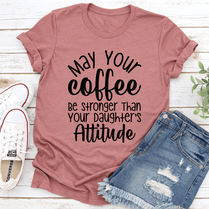 May Your Coffee Be Stronger Than Tee 2