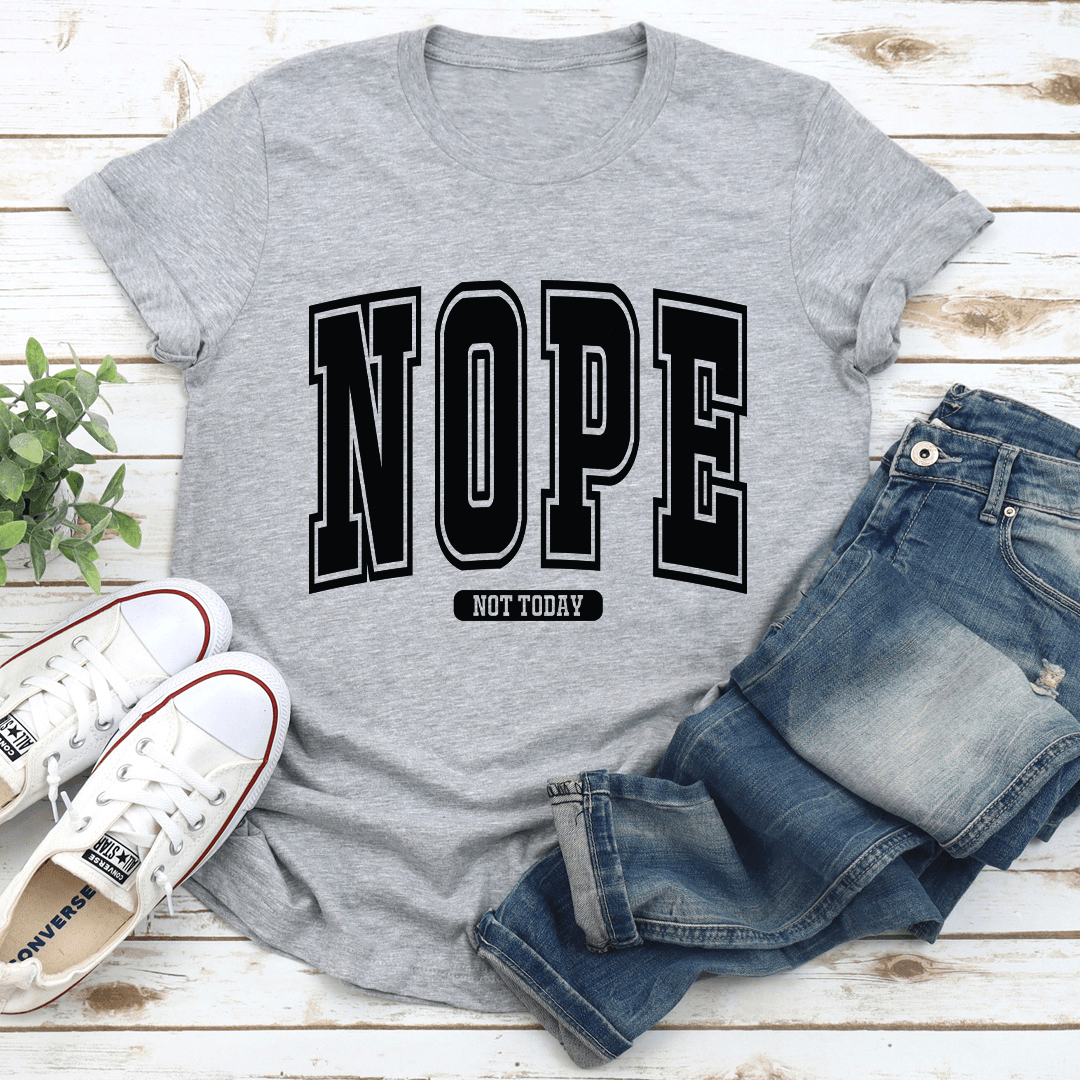 Nope Not Today Tee 1