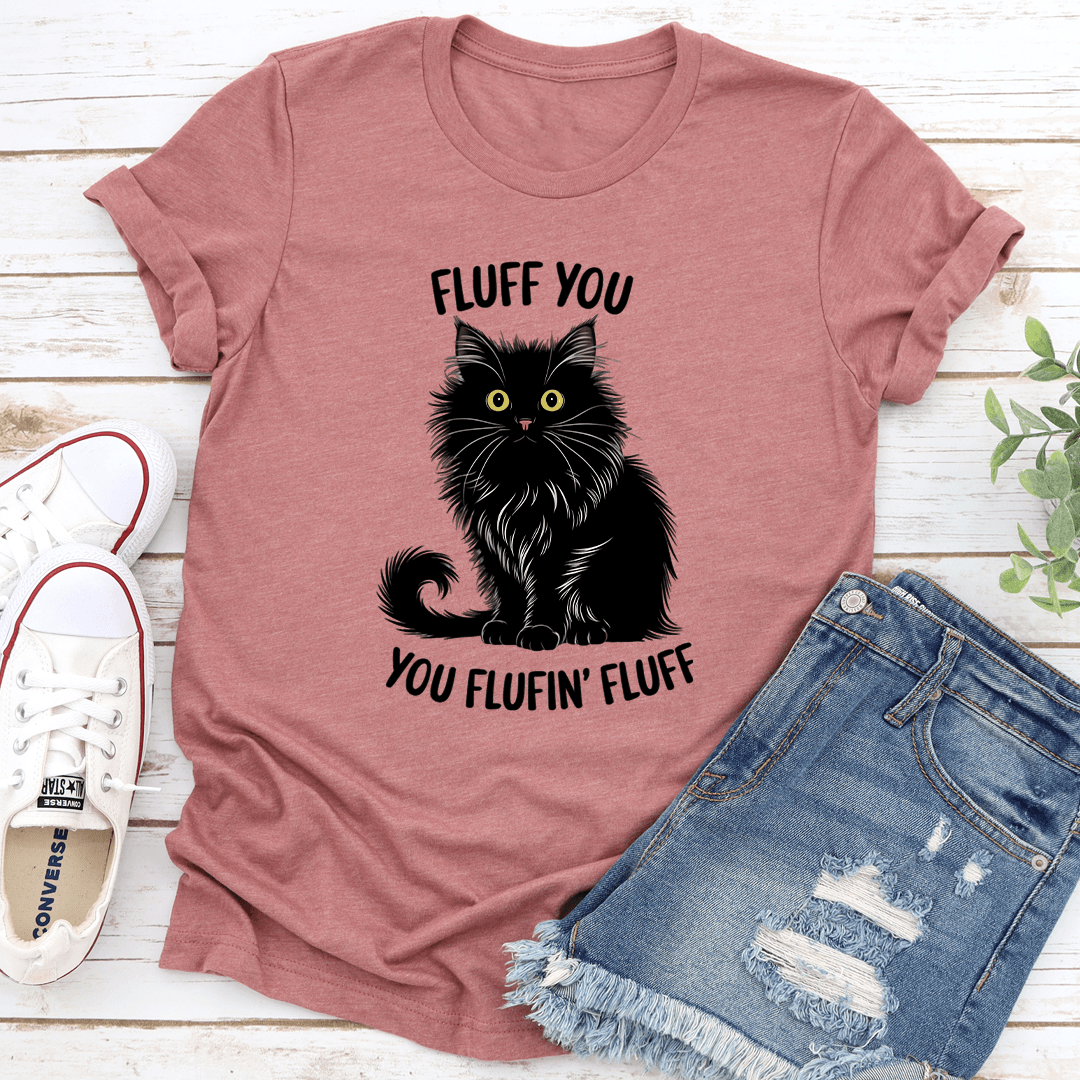 Fluff You You Fluffin Fluff Tee 2