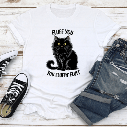 Fluff You You Fluffin Fluff Tee