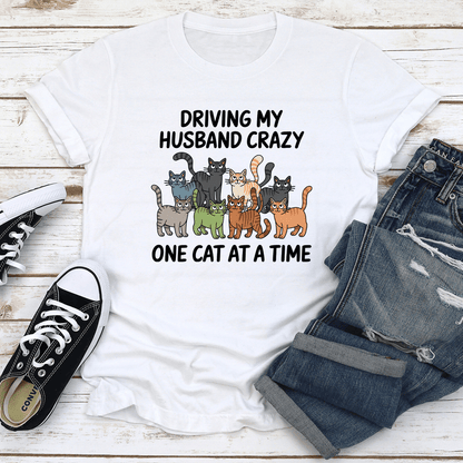 Driving My Husband Crazy One Cat At A Time Tee 2